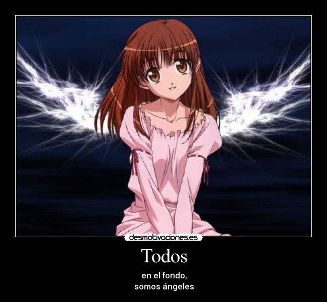 Todos - en el fondo,
somos ángeles