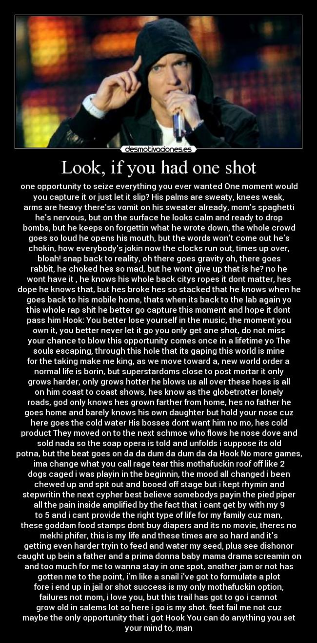 Look, if you had one shot - 