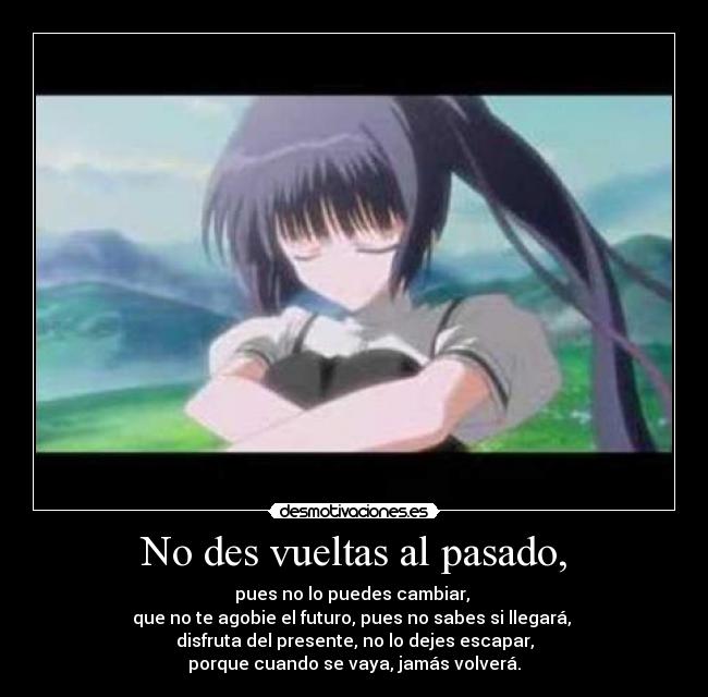 No des vueltas al pasado, - 