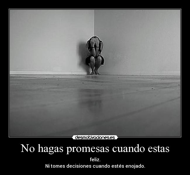 No hagas promesas cuando estas - 