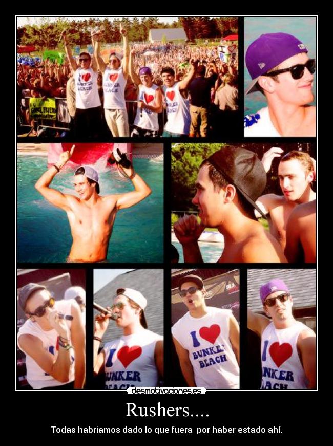 Rushers.... - Todas habriamos dado lo que fuera por haber estado ahí.
