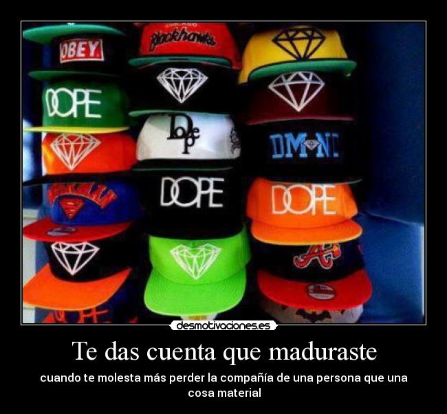 Te das cuenta que maduraste -