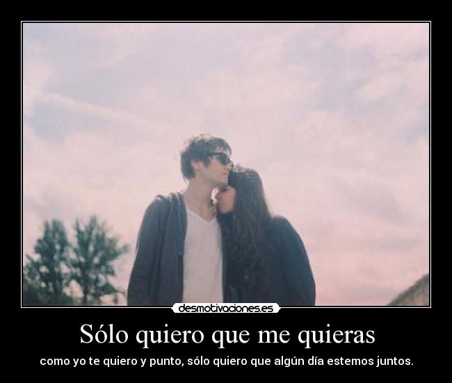 Sólo quiero que me quieras -
