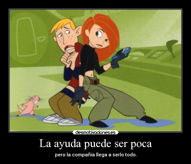 La ayuda puede ser poca - pero la compañía llega a serlo todo.