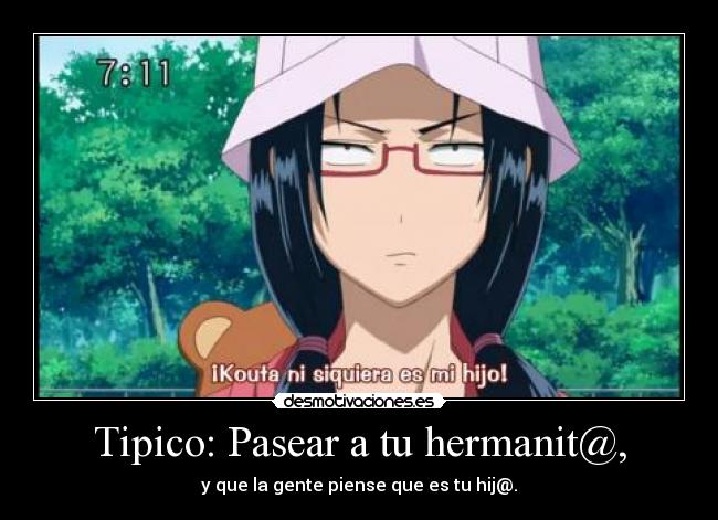 Tipico: Pasear a tu hermanit@, - y que la gente piense que es tu hij@.