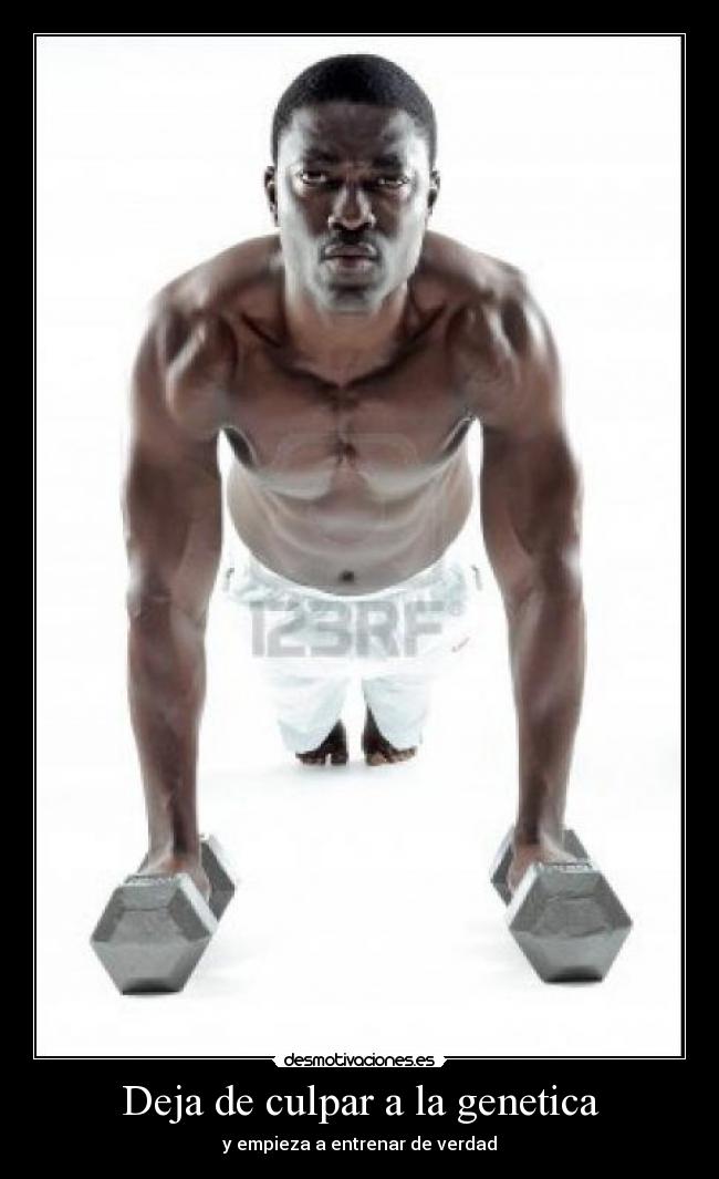 Deja de culpar a la genetica -