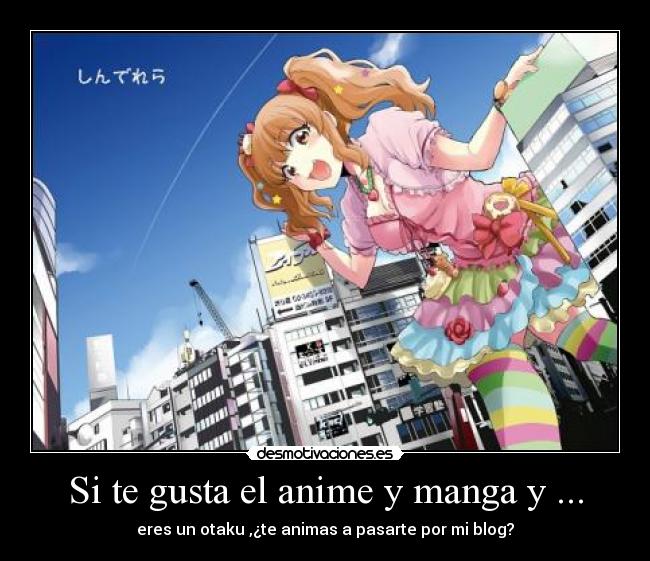 Si te gusta el anime y manga y ... -