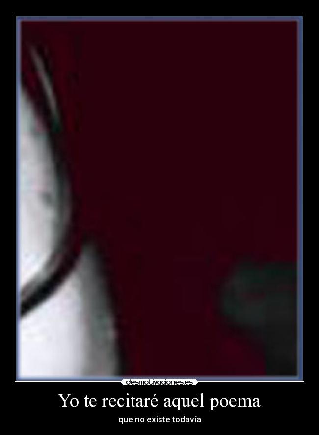 Yo te recitaré aquel poema -