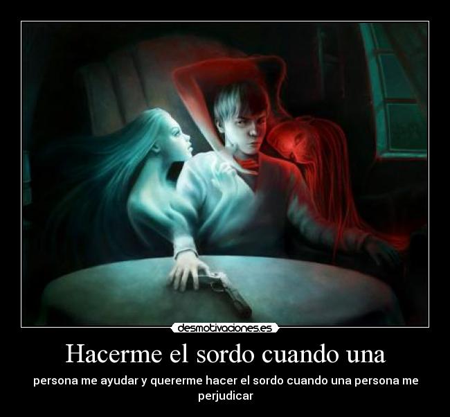 Hacerme el sordo cuando una - 