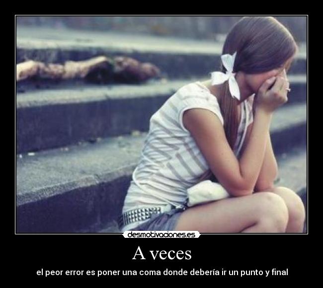 A veces - el peor error es poner una coma donde debería ir un punto y final