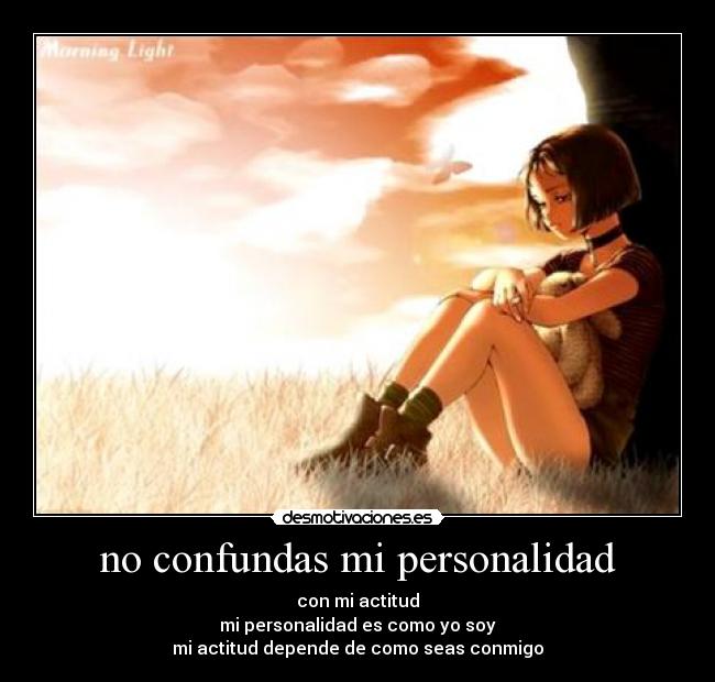 no confundas mi personalidad -