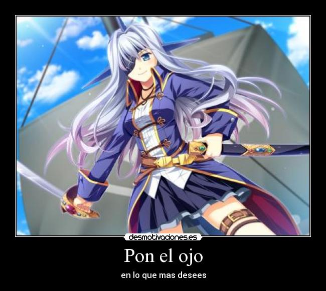 Pon el ojo - en lo que mas desees