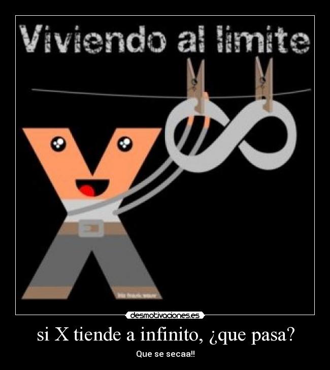 si X tiende a infinito, ¿que pasa? - Que se secaa!!