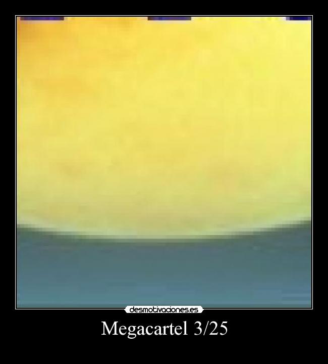 Megacartel 3/25 - 
