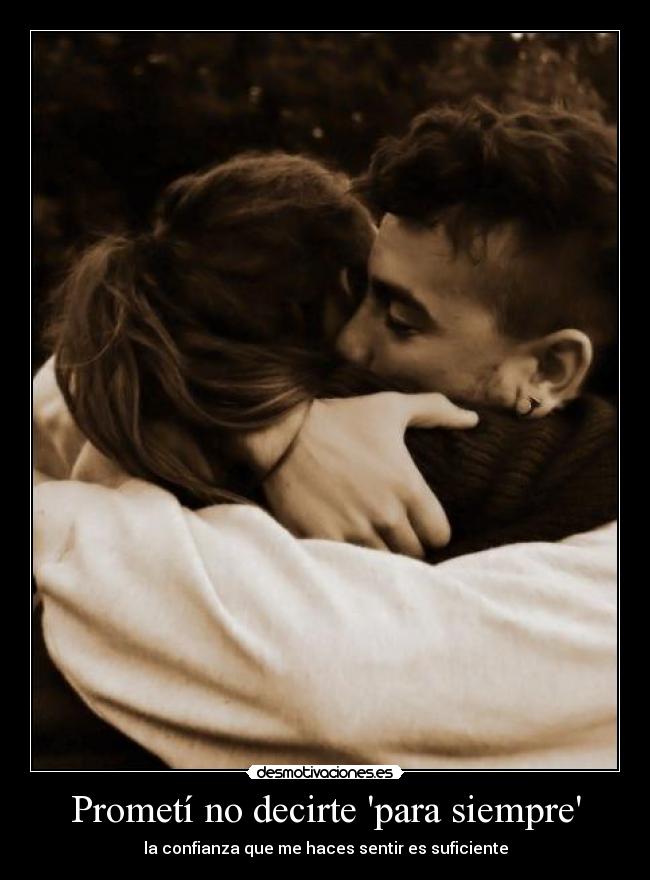 Prometí no decirte para siempre - la confianza que me haces sentir es suficiente