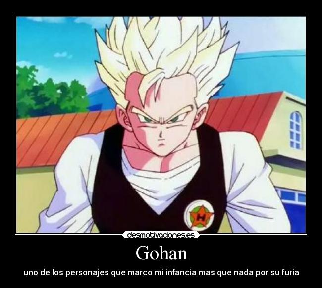 Gohan - uno de los personajes que marco mi infancia mas que nada por su furia