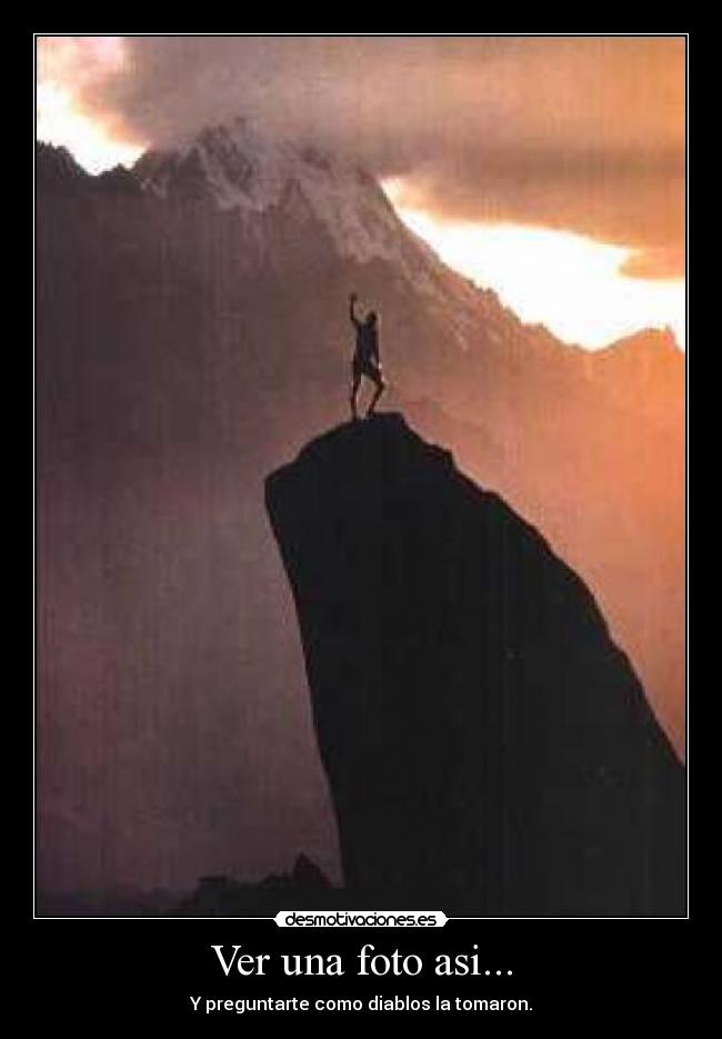 Ver una foto asi... -