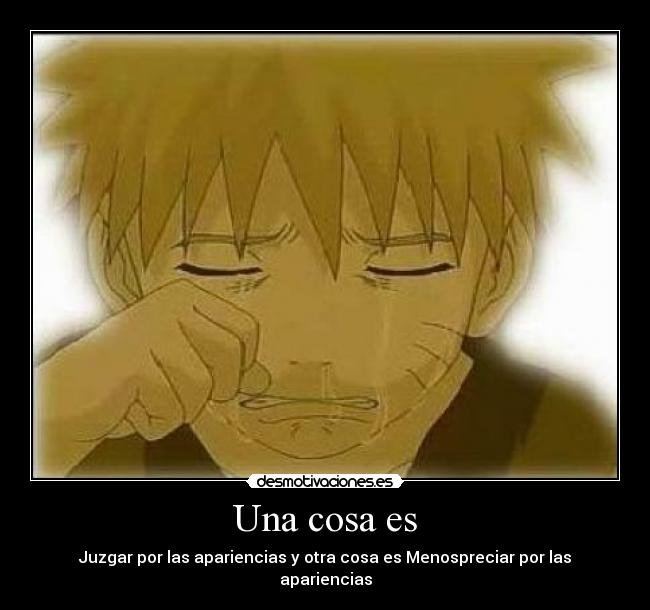 Una cosa es - Juzgar por las apariencias y otra cosa es Menospreciar por las apariencias