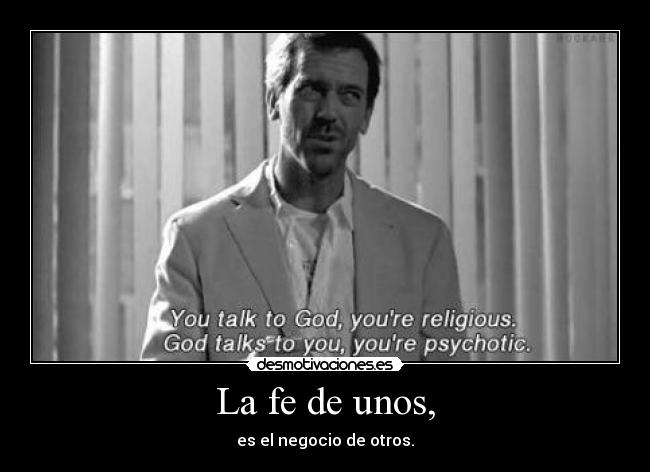 La fe de unos, - 