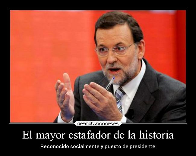 carteles historia politica rajoy mariano presidente psoe desmotivaciones