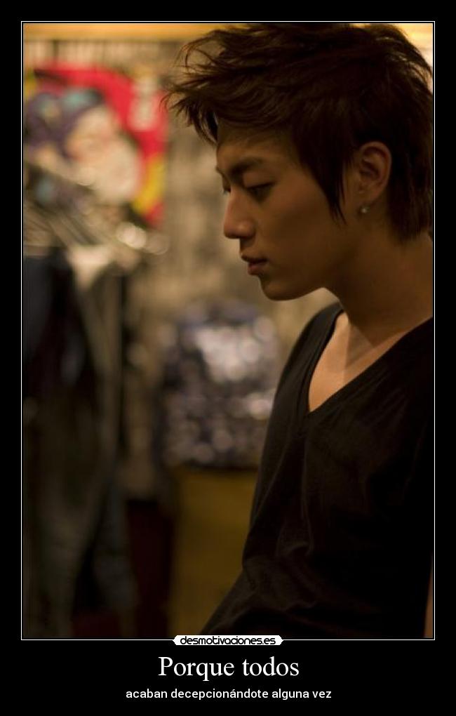 Porque todos - acaban decepcionándote alguna vez