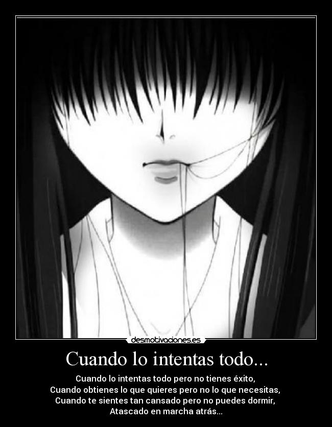 Cuando lo intentas todo... -