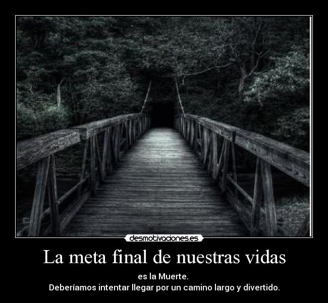 La meta final de nuestras vidas - 