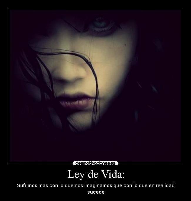 Ley de Vida: - Sufrimos más con lo que nos imaginamos que con lo que en realidad sucede
