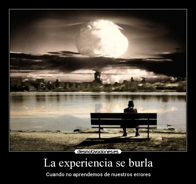 La experiencia se burla - Cuando no aprendemos de nuestros errores