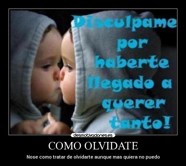 COMO OLVIDATE - Nose como tratar de olvidarte aunque mas quiera no puedo