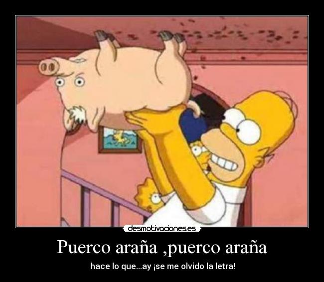 Puerco araña ,puerco araña - hace lo que...ay ¡se me olvido la letra!