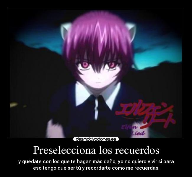 Preselecciona los recuerdos - y quédate con los que te hagan más daño, yo no quiero vivir si para
eso tengo que ser tú y recordarte como me recuerdas.