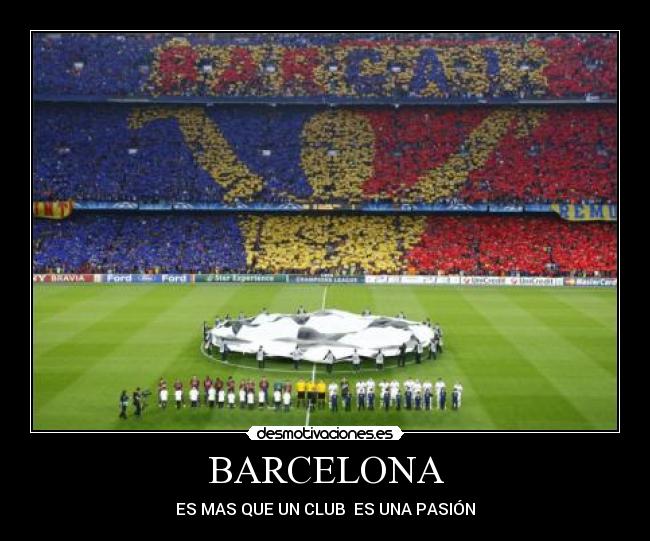 BARCELONA - ES MAS QUE UN CLUB ES UNA PASIÓN