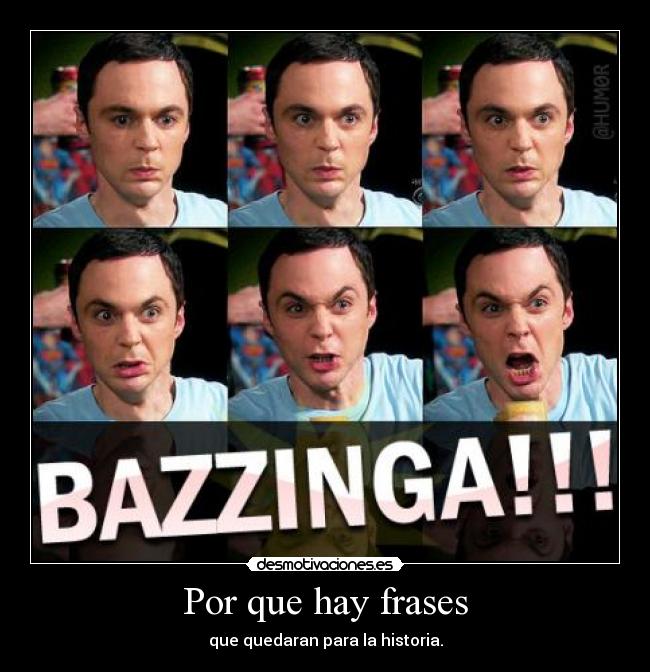 carteles frases sheldon thebigbangtheory bazzinga desmotivaciones