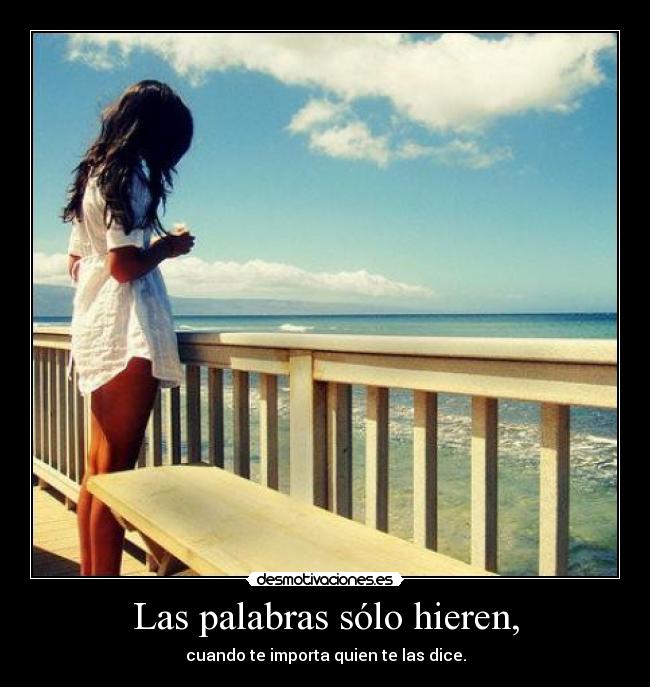 Las palabras sólo hieren, -