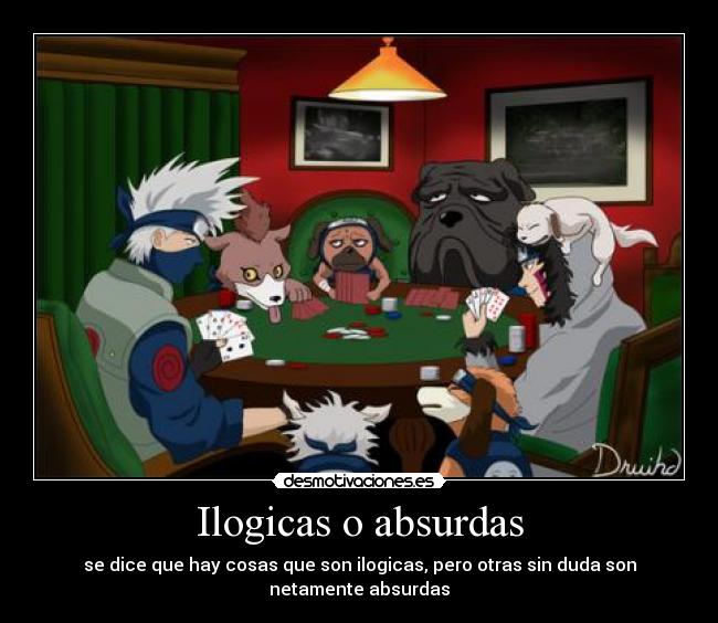 Ilogicas o absurdas - se dice que hay cosas que son ilogicas, pero otras sin duda son netamente absurdas