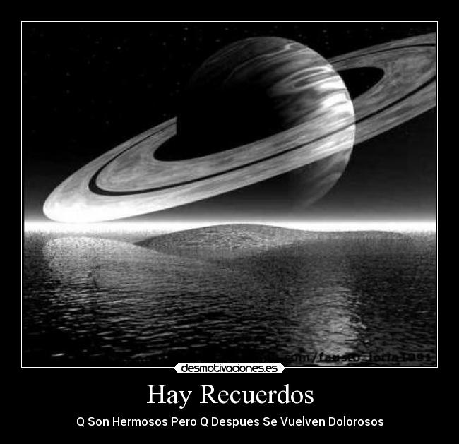 Hay Recuerdos - Q Son Hermosos Pero Q Despues Se Vuelven Dolorosos