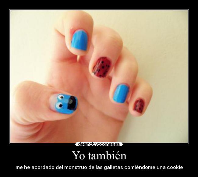 Yo también - me he acordado del monstruo de las galletas comiéndome una cookie