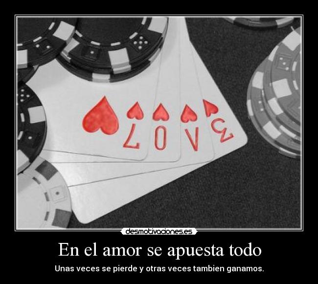 En el amor se apuesta todo - 