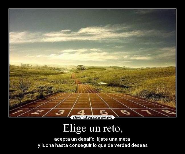 carteles elige reto acepta desafio fijate meta lucha conseguir deseas desmotivaciones