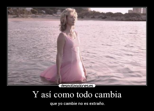 Y así como todo cambia -