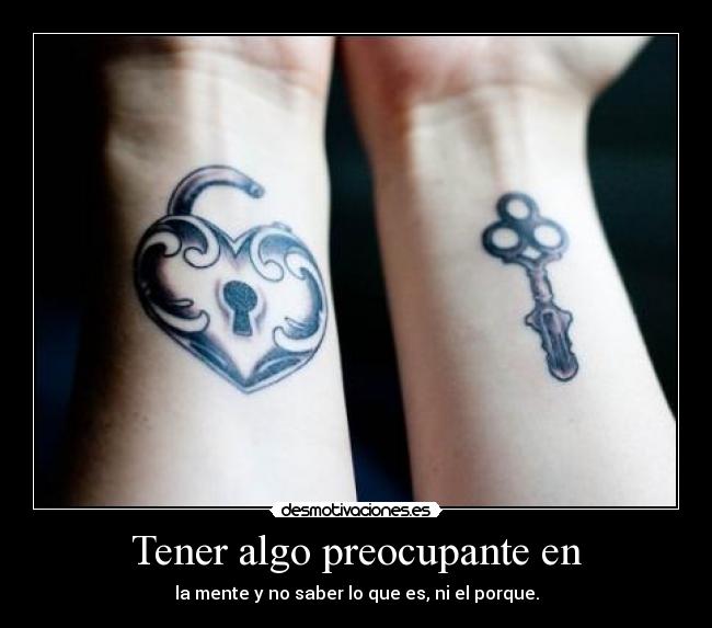 Tener algo preocupante en -