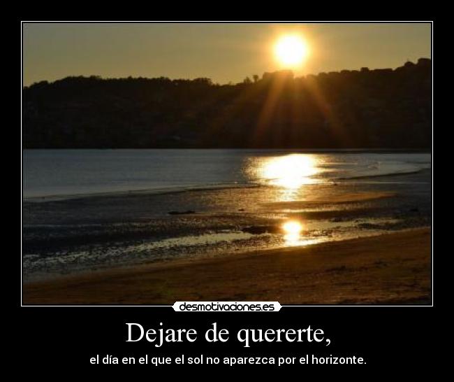 Dejare de quererte, -