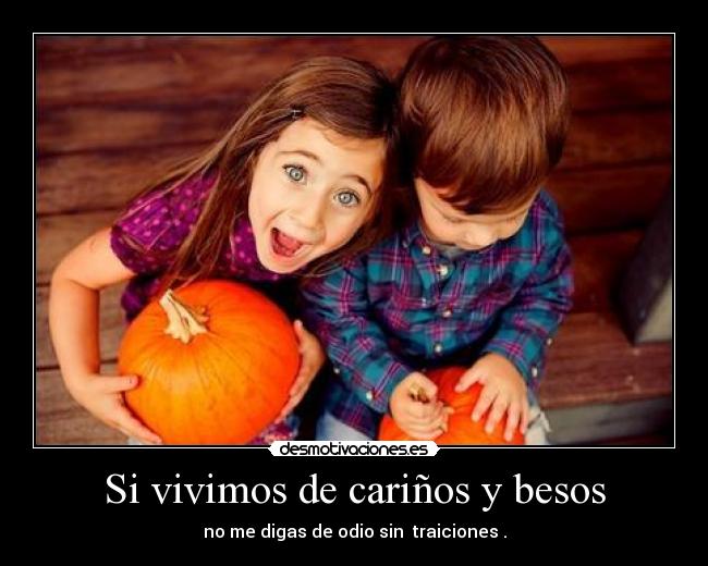 Si vivimos de cariños y besos - 