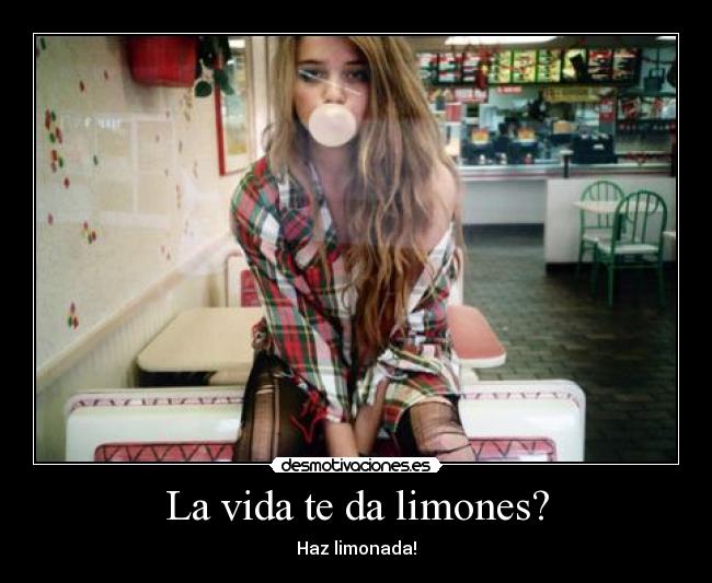 La vida te da limones? -