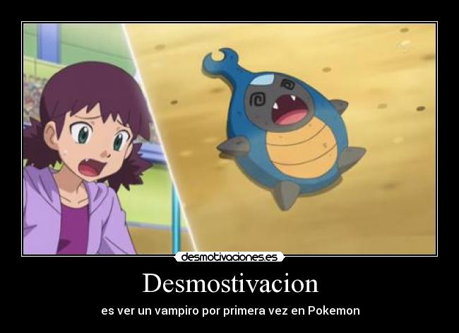 Desmostivacion - es ver un vampiro por primera vez en Pokemon