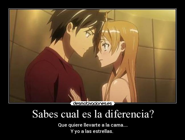 Sabes cual es la diferencia? - Que quiere llevarte a la cama....
Y yo a las estrellas.