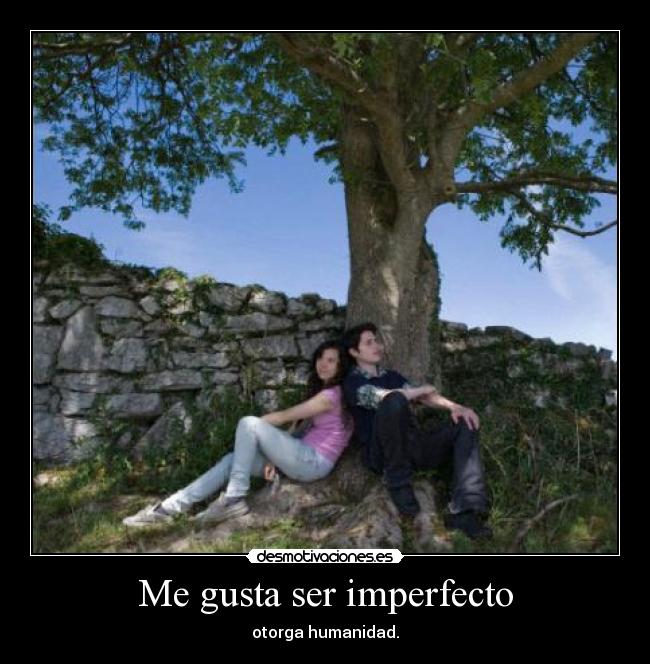 Me gusta ser imperfecto - 