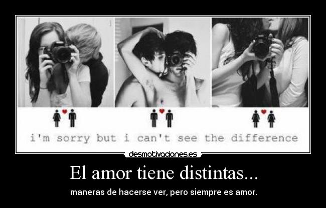 El amor tiene distintas... -