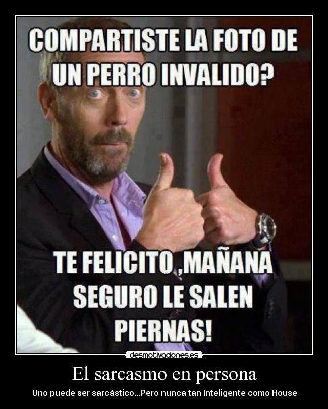 El sarcasmo en persona -